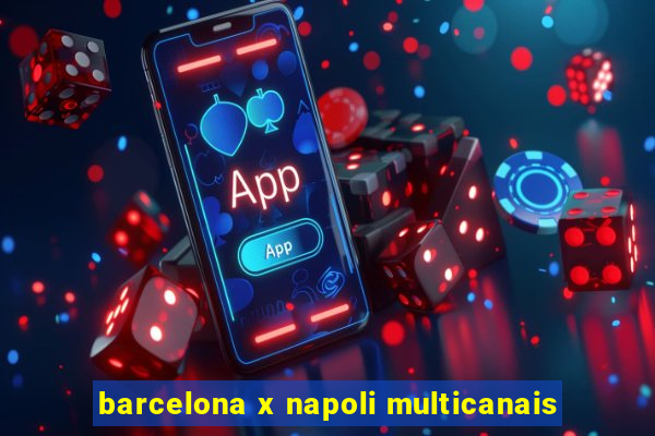 barcelona x napoli multicanais